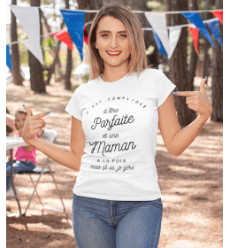 t-shirt femme C'EST COMPLIQUE D'ÊTRE PARFAITE ET MAMAN A LA FOIS