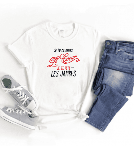 T-shirt Femme SI TU ME BRISES LE COEUR JE TE PÈTE LES JAMBES