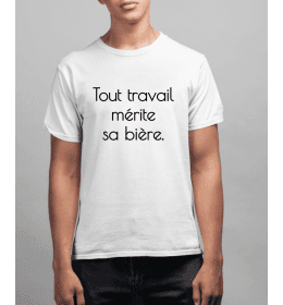 T-shirt Homme TOUT TRAVAIL MÉRITE SA BIÈRE