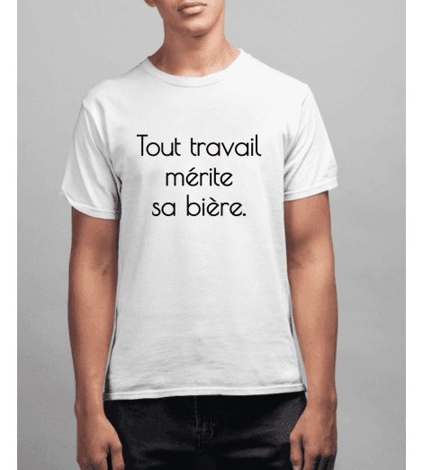 T-shirt Homme TOUT TRAVAIL MÉRITE SA BIÈRE