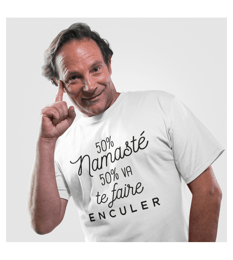 50% NAMASTÉ 50% VA TE FAIRE ENCULER