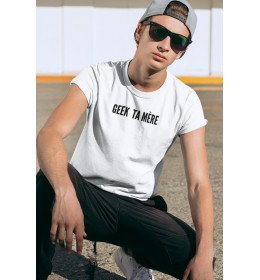 T-shirt homme GEEK TA MÈRE