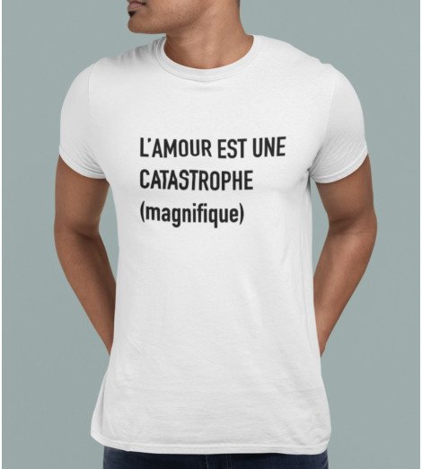 t-shirt homme L'AMOUR EST UNE CATASTROPHE MAGNIFIQUE