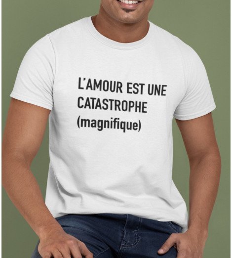 T-shirt homme L'AMOUR EST UNE CATASTROPHE MAGNIFIQUE
