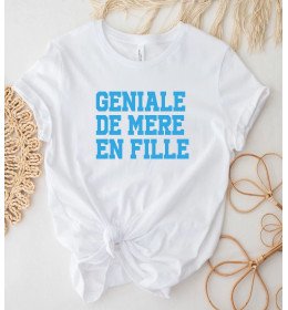 T-shirt femme GÉNIALE DE MÈRE EN FILLE