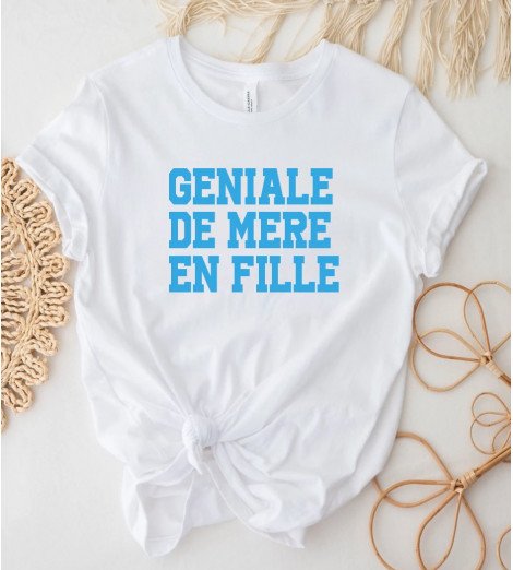 T-shirt femme GÉNIALE DE MÈRE EN FILLE