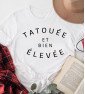 T-shirt femme TATOUÉE et bien ÉLEVÉE