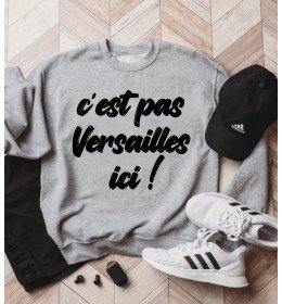 Sweat homme C'EST PAS VERSAILLES ICI
