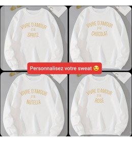 Sweat blanc Femme VIVRE D'AMOUR ET DE À PERSONNALISER