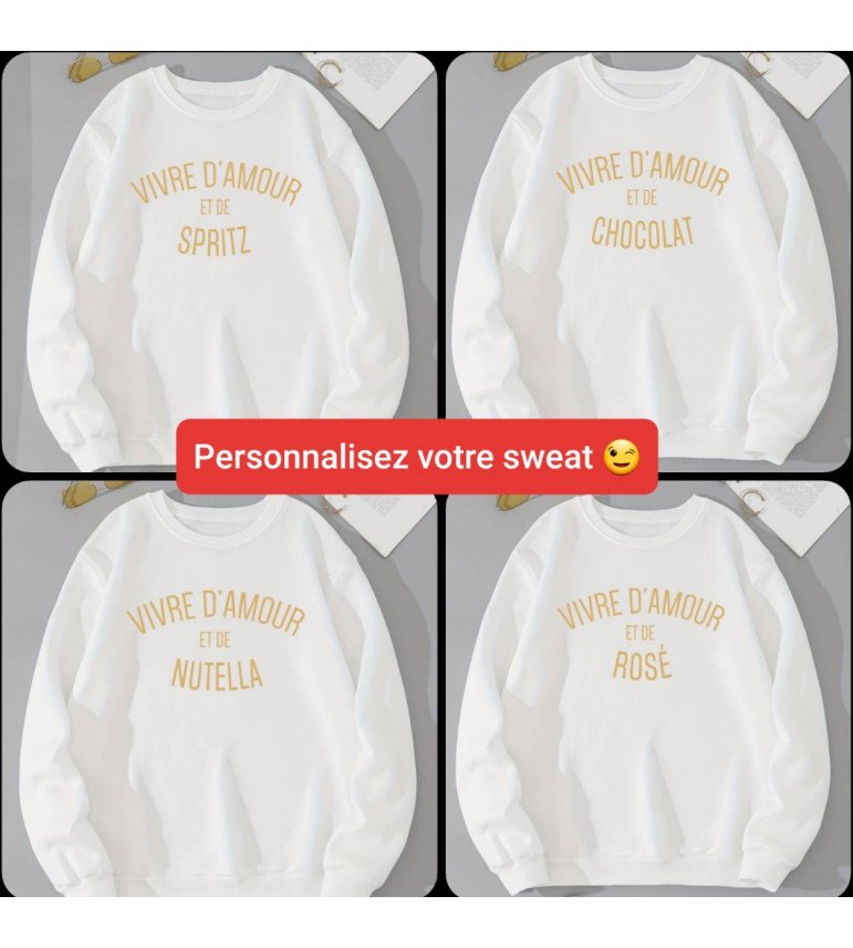 Sweat blanc Femme VIVRE D'AMOUR ET DE À PERSONNALISER