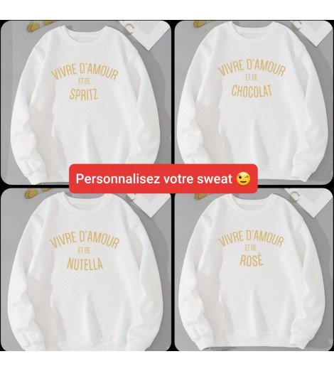Sweat blanc Femme VIVRE D'AMOUR ET DE À PERSONNALISER