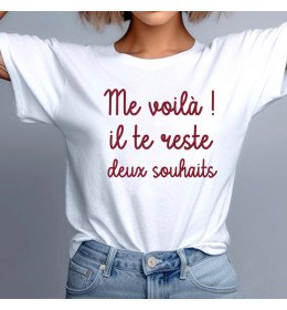 T-Shirt Femme Blanc Me Voilà, Il Te Reste Deux Souhaits