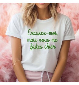 T-shirt femme blanc EXCUSEZ-MOI MAIS VOUS ME FAITES CHIER