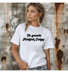 T-shirt femme TA GUEULE MARIAH CAREY