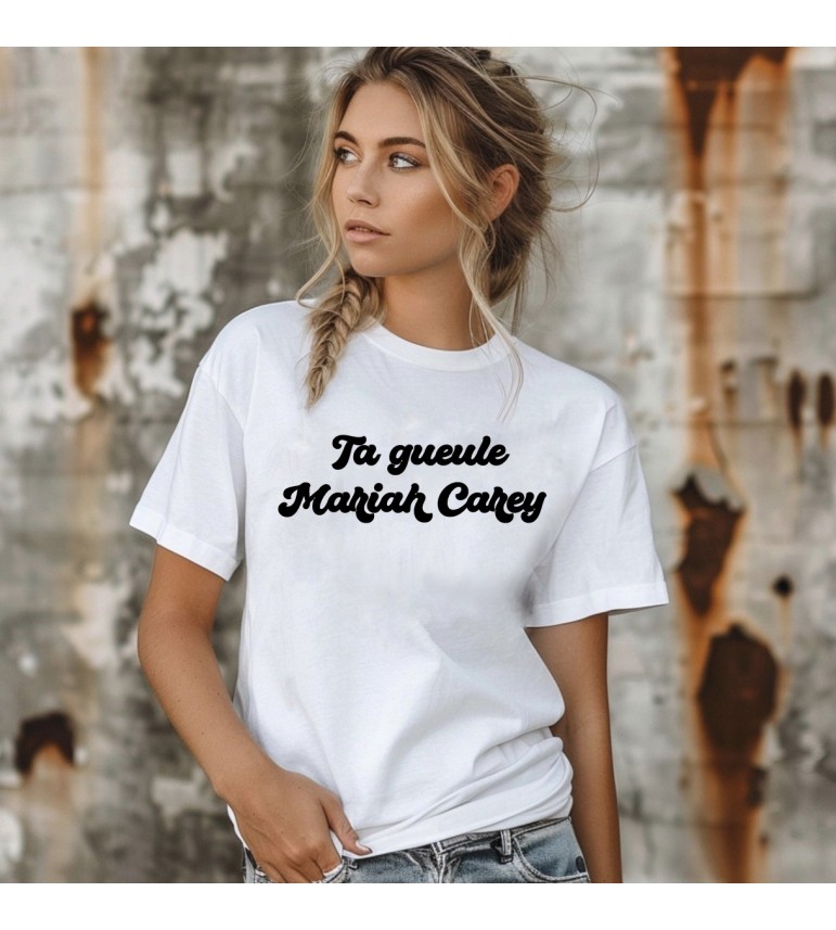 T-shirt femme TA GUEULE MARIAH CAREY