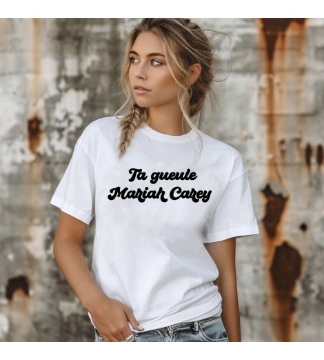 T-shirt femme TA GUEULE MARIAH CAREY