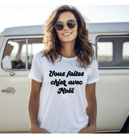 T-shirt femme VOUS FAITES CHIER AVEC NOËL