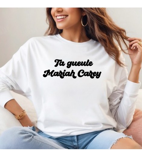 Sweat femme Ta gueule Mariah Carey