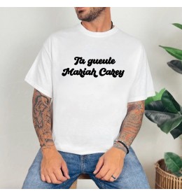 T-shirt homme TA GUEULE MARIAH CAREY