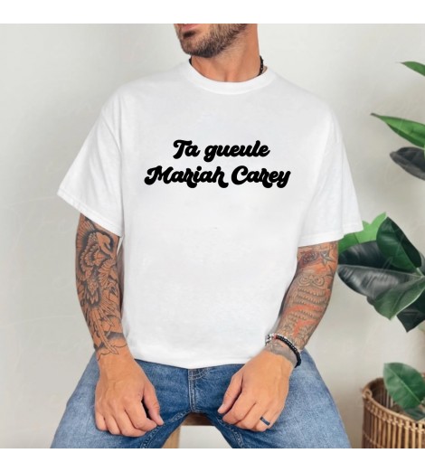 T-shirt homme TA GUEULE MARIAH CAREY