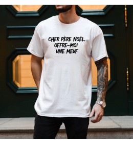 T-shirt homme CHER PÈRE NOEL OFFRE MOI UNE MEUF