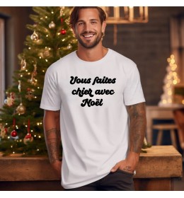 T-shirt homme VOUS FAITES CHIER AVEC NOEL