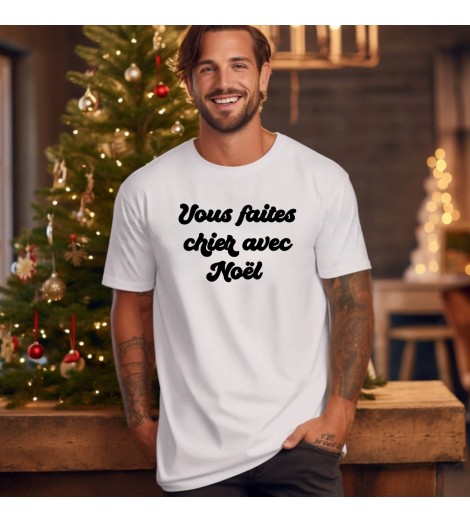 T-shirt homme VOUS FAITES CHIER AVEC NOEL